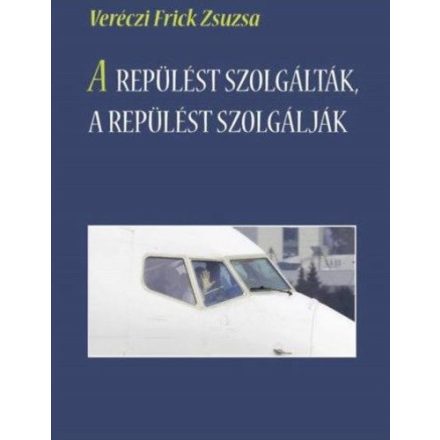 A ​repülést szolgálták, a repülést szolgálják (Veréczi Frick Zsuzsa)