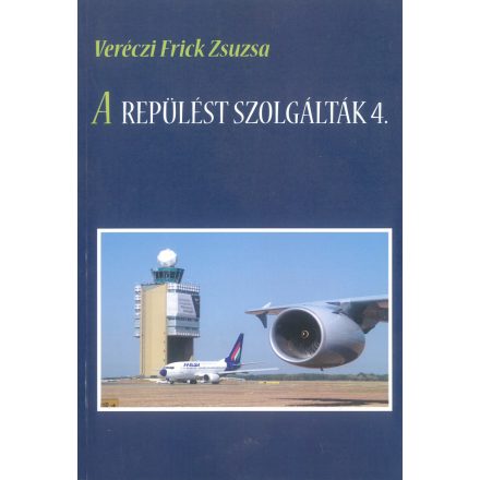 A repülést szolgálták 4. (Veréczi Frick Zsuzsa) 
