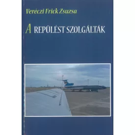 A repülést szolgálták (Veréczi Frick Zsuzsa)