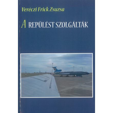 A repülést szolgálták (Veréczi Frick Zsuzsa)